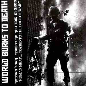 World Burns To Death - Human Meat... Tossed To The Dogs Of War