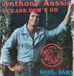 Anthony Aussie - Please Don't Go / Soul Baby
