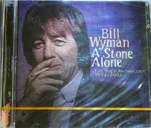 Bill Wyman - A Stone Alone: The Solo Anthology 1974-2002