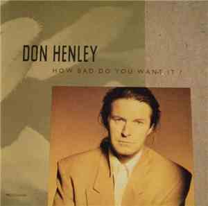 Don Henley - How Bad Do You Want It?