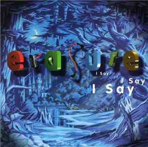 Erasure - I Say I Say I Say
