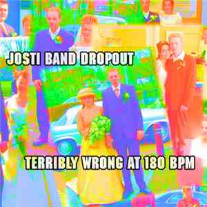 Josti Band Dropout - Terribly Wrong At 180BPM