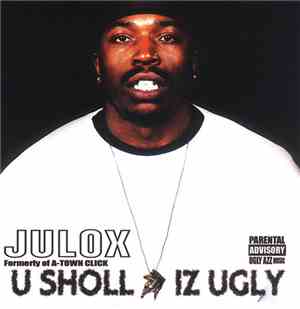 Julox - U Sholl Iz Ugly