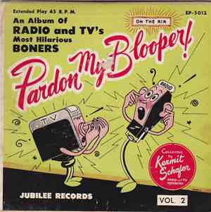 Kermit Schafer - Pardon My Blooper, An Album Of Radio & Tv's Most Hilarious ...