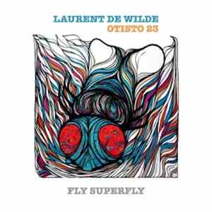 Laurent De Wilde, Otisto 23 - Fly Superfly