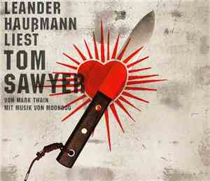 Leander Haußmann Liest Von Mark Twain  Mit Musik Von Moondog  - Tom Sawyer