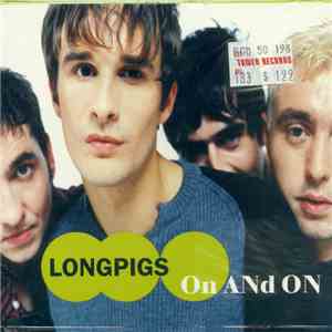 Longpigs - On And On