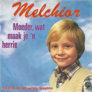 Melchior  - Moeder, Wat Maak Je 'N Herrie
