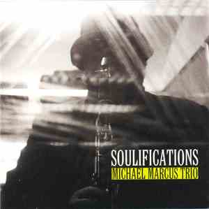 Michael Marcus Trio - Soulfications