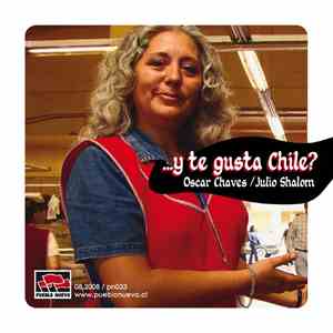 Oscar Chaves / Julio Shalom - ...Y Te Gusta Chile?