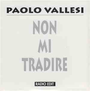 Paolo Vallesi - Non Mi Tradire