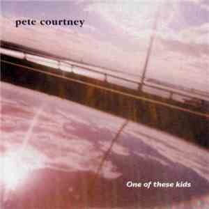 Pete Courtney - One Of These Kids