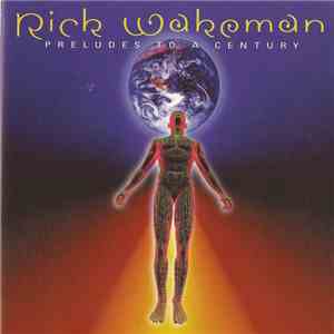 Rick Wakeman - Preludes To A Century