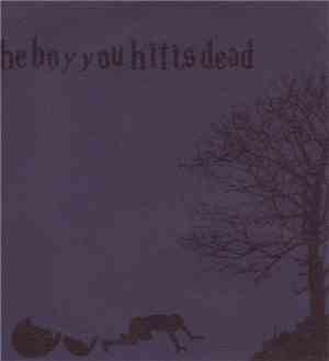 The Boy You Hit Is Dead - The Boy You Hit Is Dead