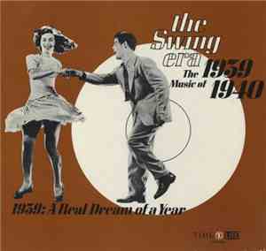 Various - The Swing Era The Music Of 1939 1940, 1939: A Real Dream Of A Yea ...