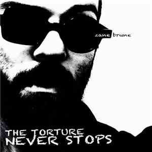 Zane Brune - The Torture Never Stops