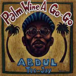 Abdul Tee-Jay - Palm Wine A Go-Go