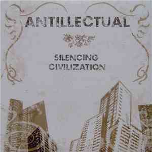 Antillectual - Silencing Civilization