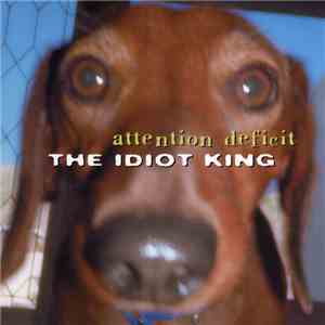 Attention Deficit  - The Idiot King