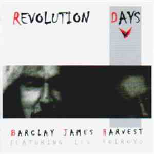 Barclay James Harvest Featuring Les Holroyd - Revolution Days