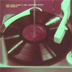 Biff Bang Pow! & The Laughing Apple - The Singles