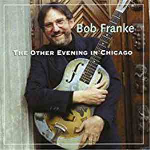 Bob Franke - The Other Evening In Chicago