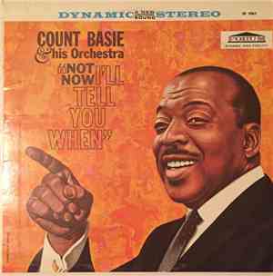 Count Basie Orchestra - Not Now, I'll Tell You When
