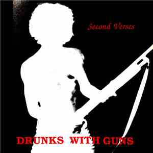 Drunks With Guns - Second Verses