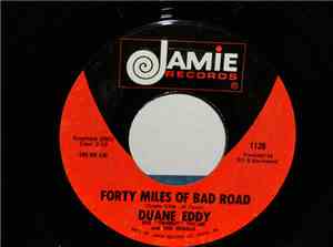 Duane Eddy, His 'Twangy' Guitar And The Rebels - Forty Miles Of Bad Road /  ...