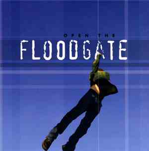 Floodgate  - Open The Floodgate