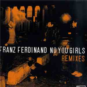 Franz Ferdinand - No You Girls (Remixes)
