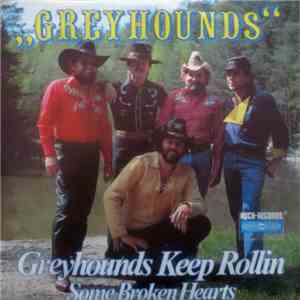 Greyhounds - Greyhounds Keep Rolling