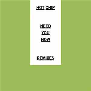 Hot Chip - Need You Now Remixes