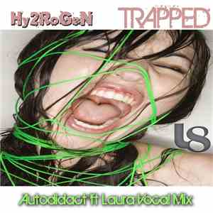 Hy2RoGeN - Trapped (Autodidact ft Laura Vocal Mix)
