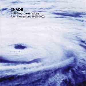 Inade - Colliding Dimensions (Four Live Seasons 1995-2002)