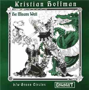 Kristian Hoffman - He Means Well / Green Circles