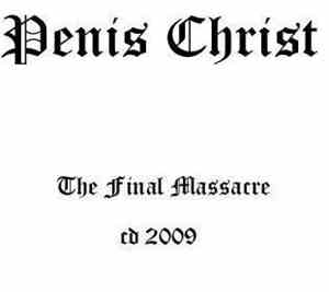 Penis Christ - The Final Massacre