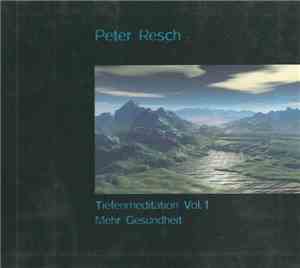 Peter Resch - Tiefenmeditation Vol.1 - Mehr Gesundheit