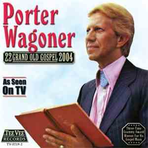 Porter Wagoner - 22 Grand Old Gospel 2004
