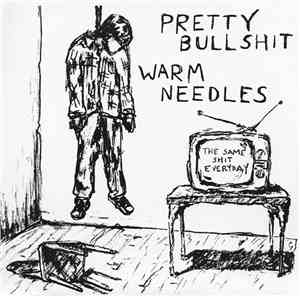 Pretty Bullshit / Warm Needles - The Same Shit Everyday