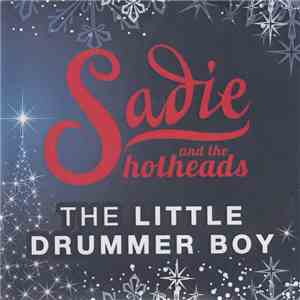 Sadie And The Hotheads - The Little Drummer Boy