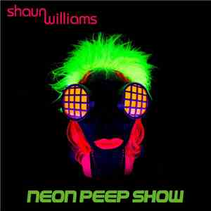 Shaun Williams  - Neon Peep Show