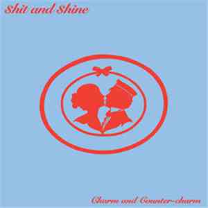 Shit And Shine - Charm And Counter-Charm