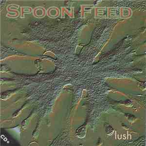 Spoon Feed - Lush