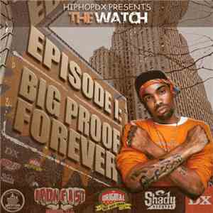 Various - The Watch Episode I: Big Proof Forever