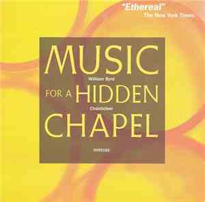 William Byrd - Chanticleer - Music For A Hidden Chapel