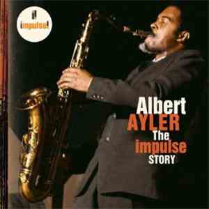 Albert Ayler - The Impulse Story