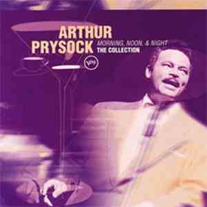 Arthur Prysock - Morning, Noon, & Night - The Collection