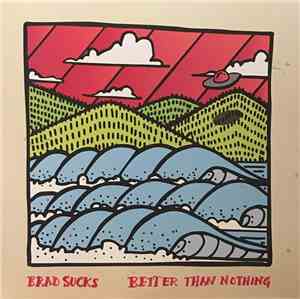 Brad Sucks - Better Than Nothing