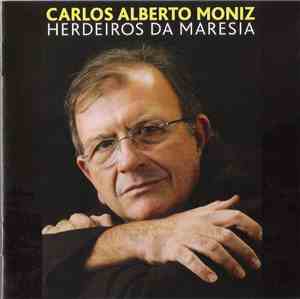 Carlos Alberto Moniz - Herdeiros Da Maresia